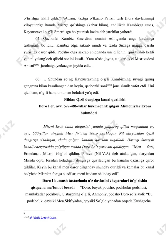 ketdilar: fors, elam, midiya, osuriya, misr, parfiya, marg`iyona, sattagidiya, skifiya. mana men ahuramazdani irodasi bilan bir yil davomida shunday ishlarni qildim. men podsho bo`lganimdan keyin, 19 ta urush qildim. ahuramazdani irodasi bilan men tor-mor qildim va 9 podshoni asir oldim.” doro i tomonidan boshqaruv tizimini qayta qurilishi ma`muriy, soliq islohotlarier. avv. 522-521-yillarda doro i (er. avv. 522-486-yillar) davlat boshqaruvini markazlashtirish maqsadida qator islohotlarni o`tkazdi. iii. 89. … doro fors davlatini 20 provinsiyalar (okruglar)ga bo`ldi, u forslarda satraplik deb atadi. bu okruglarni tashkil etib ularga hokimlarni tayinlab, podsho qabilalar bo`yicha soliqlarni belgiladi. ko`pgina qo`shni elatlar bir satrapiyaga birlashtirilgan edilar, ba`zida yaqin qo`shnilardan tashqari unga boshqa uzoq satrapiyalardagi xalqlar birlashtirilar edi. satrapliklarni taqsimoti va yillik xirojlarni u quyidagi tarzda taqsimladi: kim kumush bilan xiroj to`lasa, podsho to`lovni bobil talanti og`irligi bo`yicha, oltin bilan to`laydiganlarga yevbey og`irligi bo`yicha belgiladi. bobil talanti og`irligi 78 yevbey minasiga to`g`ri keladi. kayxusrav va kambiz podsholiklari davrida hech …