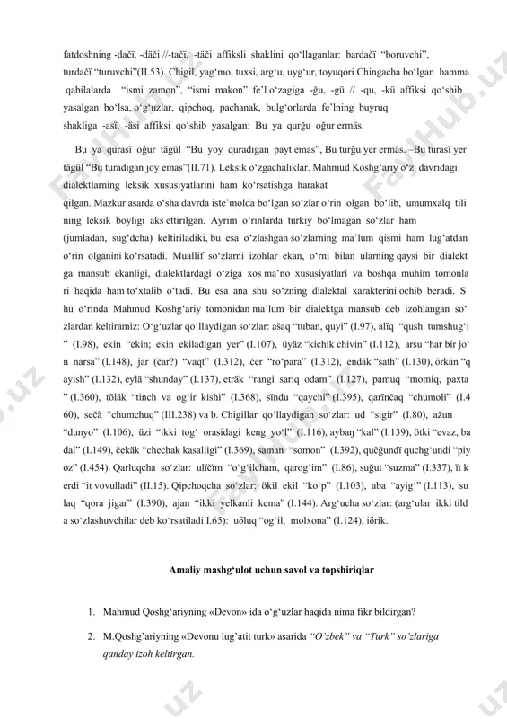 o‘z boshidagi [q] ni [x] ga aylantiradilar: qayu – xayu “qaysi” (iii.237), qïzïm – xïzïm “qizim”, qanda – xanda “qaerda” (iii.238). tish-ish [δ] li so‘zlarni qo‘llashda mahmud koshg‘ariy turkiy dialektlarni uch guruhga bo‘ladi: 1. tish-tish [δ] bilan so‘zlovchilar. bularga chigil va boshqa turkiy qabilalar kiritiladi. jumladan, “chigilcha” deb ko‘rsatilgan so‘zlar: boδun “xalq” (i.379), aδïn “boshqa, bo‘lak” (i.105). 2. yag‘mo, tuxsi, qipchoq, yabaqu, tatar, qay, jumul va o‘g‘uzlar [j] ga aylantiradilar, hech mahal [δ] bilan so‘zlamaydilar: qazïŋ – qayïŋ “qayin daraxti”, qazïn – qayïn “qaynag‘a” (i.68), azrïq – ayrïq “ajriq, yumshoq bir o‘t” (i.136), baδram bayram “shodlik kuni” (i.447). ayrim o‘rinlarda bu dialektlar “[δ] ni [y] ga aylantiruvchilar” deb ko‘rsatilgan: boδun – boyun “jamoa” (iii.183), keδük – keyük “namat va kigizlardan qilingan yomg‘ir yopinchig‘i” (iii.182), toδtï – toydï “to‘ydi” (iii.262). 3. qipchoq, yamak, suvor, bulg‘orlar hamda ruslarga va rumga qadar borib taqaladigan boshqa qabilalar [z] ga aylantiradilar: aδaq – azaq “oyoq”, …