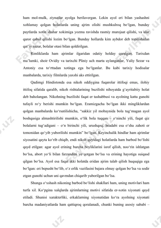talab qilish huquqiga ega bo‘lgan: eri bepusht bo‘lib, o‘z erlik vazifasini bajara olmay qolgan bo‘lsa va sodir etgan gunohi uchun uni qavmdan chiqarib yuborilgan bo‘lsa. shunga o‘xshash nikoning barbod bo‘lishi shakllari ham, uning motivlari ham turfa xil. ko‘pgina xalqlarda ajrimlarning motivi sifatida er-xotin xiyonati qayd etiladi. shunisi xarakterliki, erkaklarning xiyonatidan ko‘ra ayolning xiyonati barcha madaniyatlarda ham qattiqroq qoralanadi, chunki buning asosiy sababi – xiyonatkor ayol boshqa erkak bilan uchrashib yurib, undan homilador bo‘lib qolishi va nikohsiz begona bolaning tug‘ilishiga sababchi bo‘lib qolishi mumkin. ya’ni, bunda nafaqat oilaning balki yangi tug‘ilgan bolaning manfaati jiddiy zarar ko‘radi, chunki bu bolada kimning haqi borligi, kimning mol-mulkiga u voris bo‘la olishi masalasi o‘ylantiradi. lekin er-xotinning xiyonatiga befarq qaraydigan xalqlar ham yer yuzida topiladi. masalan, afrikadagi dinka qabilasida er agar xotini uning nazarida nodonroq bo‘lsa ham, bemazaroq ovqat pishirsa ham u bilan ajrashib ketaveradi. erkakning begona ayol bilan “don olishib yurishi” hech kimni qiziqtirmaydi, hattoki, …