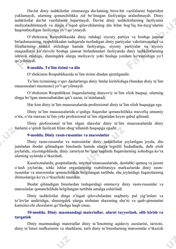 don erkinligi va diniy tashkilotlar to‘g‘risidagi qonunchilikning amalda izchil hamda bir xil tarzda qo‘llanilishini ta’minlashga doir choralarning amalga oshirilishi uchun mas’ul bo‘lgan vakolatli davlat organidir (bundan buyon matnda vakolatli organ deb yuritiladi). 6-modda. fuqarolarning dinga munosabatidan qat’i nazar teng huquqliligi o‘zbekiston respublikasi fuqarolari, dinga munosabatidan qat’i nazar, qonun oldida tengdir. chet el fuqarolari va fuqaroligi bo‘lmagan shaxslar o‘zbekiston respublikasi fuqarolari bilan teng ravishda vijdon erkinligi va dinga e’tiqod qilish erkinligi huquqidan foydalanadi hamda vijdon erkinligi va diniy tashkilotlar to‘g‘risidagi qonunchilikni buzganlik uchun qonunda belgilangan tartibda javobgar bo‘ladi. rasmiy hujjatlarda fuqarolarning dinga nisbatan munosabatini ko‘rsatishga yo‘l qo‘yilmaydi. fuqarolarning huquqlarini ularning dinga munosabatiga qarab har qanday tarzda cheklash va to‘g‘ridan to‘g‘ri yoki bilvosita ustunliklar belgilash, ularning diniy yoki ateistik e’tiqodi bilan bog‘liq holda fuqarolarda adovat va nafrat uyg‘otish yoxud ularning his-tuyg‘ularini haqoratlash, xuddi shuningdek muqaddas diniy e’tiqod obyektlarini tahqirlash qonunda belgilangan javobgarlikka sabab bo‘ladi. qonunda belgilangan majburiyatlarni bajarishdan hech kim o‘z diniy …