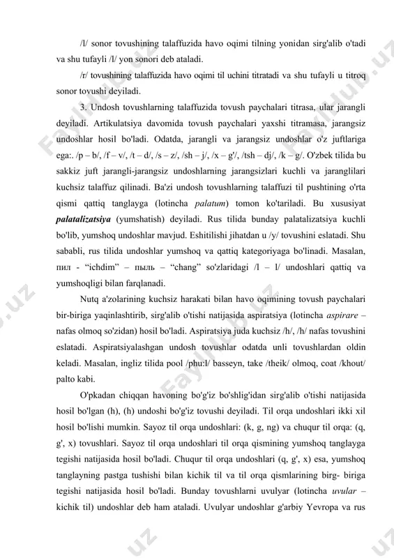 vushini eslatadi. aspiratsiya​lash​gan undosh tovushlar odatda unli tovushlardan oldin keladi. masalan, ingliz tilida pool /phu:l/ basseyn, take /theik/ olmoq, coat /khout/ palto kabi. o'pkadan chiqqan havoning bo'g'iz bo'shlig'idan sir​g'a​lib o'tishi natijasida hosil bo'lgan (h), (h) undoshi bo'g'iz tovushi deyiladi. til orqa undoshlari ikki xil hosil bo'lishi mumkin. sayoz til orqa undoshlari: (k, g, ng) va chuqur til orqa: (q, g', x) tovushlari. sayoz til orqa undoshlari til orqa qismining yumshoq tanglayga tegishi natijasida hosil bo'ladi. chuqur til orqa undoshlari (q, g', x) esa, yumshoq tanglayning pastga tushishi bilan kichik til va til orqa qismlarining birg- biriga tegishi natijasida hosil bo'ladi. bunday tovushlarni uvulyar (lotincha uvular – kichik til) undoshlar deb ham ataladi. uvulyar undoshlar g'arbiy yevropa va rus tillarida uchramaydi. ular ko'proq sharqiy osiyo, kavkaz va turkiy tillarida uchraydi. jahon tillarida boshqa xil undosh tovushlar ham mav​jud bo'lib, ular yuqorida berilgan tasnifdan chetga chiqishi mumkin. biroq keltirilgan tasnif o'zbek, rus …