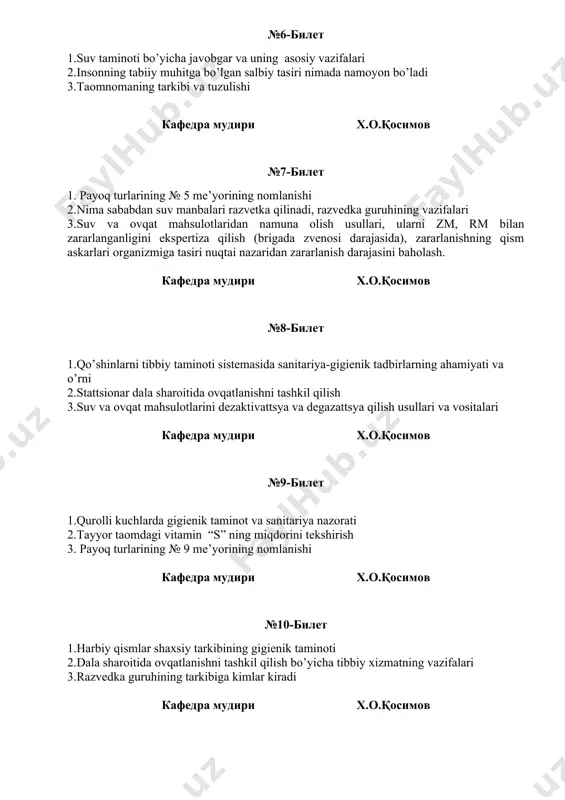 gazattsya qilish usullari va vositalari кафедра мудири х.о.қосимов №9-билет 1.qurolli kuchlarda gigienik taminot va sanitariya nazorati 2.tayyor taomdagi vitamin “s” ning miqdorini tekshirish 3. payoq turlarining № 9 mе’yorining nоmlanishi кафедра мудири х.о.қосимов №10-билет 1.harbiy qismlar shaxsiy tarkibining gigienik taminoti 2.dala sharoitida ovqatlanishni tashkil qilish bo’yicha tibbiy xizmatning vazifalari 3.razvedka guruhining tarkibiga kimlar kiradi кафедра мудири х.о.қосимов №11-билет 1.o’zbekiston respublikasi qurolli kuchlarida sanitariya nazorati va epidemiyaga qarshi tadbirlarni olib borilish nazorat sistemasi 2.tayyor taomlardan namunalar olish va laboratoriyaga yo’llanma yozish 3.suv manbaini razvetka qilishda tibbiy xodimning asosiy vazifalari кафедра мудири х.о.қосимов №12-билет 1.joriy sanitariya nazoratini olib borishda tibbiy xizmat boshlig’ining vazifalari 2. qo’shimcha payoqlar kimlarga bеriladi? 3. kunlik ta’minоt mе’yori dеb nimaga aytiladi? кафедра мудири х.о.қосимов №13-билет 1.taomnoma to’la qiymatliligini sanitariya tekshirish va xulosalash 2.dala sharoitida harbiy xizmatchilarni toza ichimlik suvi bilan taminlash 3. dala sharoitida suv va ovqat mahsulotlarini rm va zm bilan zararlanganligini ekspertiza qilishning ahamiyati, bunda tibbiy …