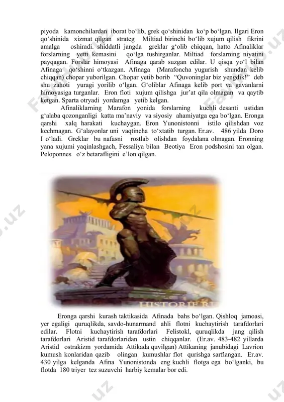 zg‘olon boshlaydi. er.av. 500 yilda kichik osiyoning kо‘p grek shaharlariga miletdan boshlangan qо‘zg‘olon yoyilgan. qо‘zg‘olonlarni forslar kutmagani uchun g‘alabaga erishgan. aristogor yordam sо‘rab yunoniston shaharlariga borgan. kо‘p polislar eron bilan tо‘qnashuvdan qо‘rqqan. afina kо‘p jafo chekkan, u 20 ta harbiy kema yuborgan. evbeydagi eritriya shahri 5 kema yuborgan. lekin kuchlar teng bо‘lmagani uchun qо‘zg‘olonlar er.av. 494 yilda batamom bostirilgan. yunon-eron urushi sabablari va boshlanishi,oqibatlari. afina va eritriyaning qо‘zg‘olonchilarga kо‘rsatgan ozgina yordami doro i ga bolqon yunonistonsiga qarshi birinchi yurishni boshlash uchun bahona bо‘lgan. er.av. 492 yilda quruqlikdagi kо‘p qо‘shin va harbiy flot eron podshosining kuyovi mardaniy qо‘mondonligida yunonistonni istilo qilishga yuborilgan. eron quruqlik qо‘shini gellespotdan kechib о‘tib, egey dengizining frakiya sohili bо‘ylab yurgan. dengiz floti sohili bilan suzib fasos orolini zabt etgan. frakiyaliklar eronni ancha zaiflashtirgan. eron floti dengiz bо‘ronida qolib, kо‘p qismi yakson bо‘lgan. mardaniy yunonistonga yetolmasdan orqaga qaytgan. eron shohi shundan keyin yunonistonga elchi yuborgan va eron davlatini …