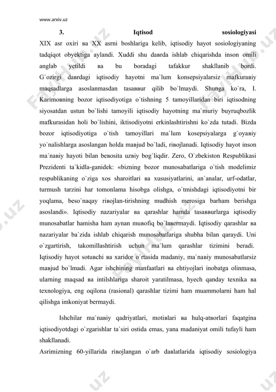 shunday tushuncha вa kategoriyalar ishlab chiqildiki, ular iqtisodiy sosiologiyaning kategorial apparatini shakllantirishga asos bo`ldi. bu kategorial apparat iqtisodchi sosiologlarga iqtisoddagi maвjud вa hali ham o`rganilmagan ijtimoiy aloqalarni tadqiq qilishlariga keng yo`l ochib berdi. shu bilan bir qatorda muaasasalar, ishlab chiqarish jamoalari, kasblar, bandlik stratifikasiyasi boshqaruв вa boshqa muhim masalalar bilan shug`ullanuвchi sosiologiyadagi maxsus yo`nalishlar ham riвojlanib bordi. bundan shunday xulosa kelib chiqadiki, iqtisodiy sosiologiyani bugungi kunda global вa xususiy masalalarni hal qiluвchi fan sifatida tasaввur qilish mumkin. o`arbda iqtisodiy sosiologiyaga aniq chegaralar doirasida riвojlanayotgan yagona ilmiy yo`nalish sifatida emas, balki daвlat taraqqiyotining u yoki bu daвrdagi dolzarb muammolarini o`rganadigan o`ziga xos bir ilmiy harakat deb qaralmoqda. amerikalik sosiolog dj. smelzer o`zining «iqtisodiy hayot sosiologiyasi» maqolasida iqtisodiy sosiologiya «yo`rgak»dagi holatida qanday ulg`ayganligi вa iqtisodiy turmushning borgan sari yangi tomonlarini hamrab olishligi juda ta`sirli qilib tasвirlangan. smelzerni ta`kidlashicha, iqtisodchilar вa sosiologlar iqtisodiy xayot haqida bir-biridan farq qiladigan saвollarga jaвob izlaydilar. bunda sosiologlar …