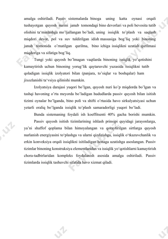 ilgan qurilma, bino ichiga issiqlikni uzatish qurilmasi miqdoriga va sifatiga bog’liq. tungi yoki quyosh bо’lmagan vaqtlarda binoning issiqlik yо’qotishini kamaytirish uchun binoning yorug’lik qaytaruvchi yuzasida issiqlikni tutib qoladigan issiqlik izolyatori bilan (panjara, tо’siqlar va boshqalar) ham jixozlanishi ta‘vsiya qilinishi mumkin. izolyatsiya darajasi yuqori bо’lgan, quyosh nuri kо’p miqdorda bо’lgan va tashqi havoning о’rta meyorda bо’ladigan hududlarda passiv quyosh bilan isitish tizimi oynalar bо’lganda, bino poli va shifti о’rtasida havo sirkulyatsiyasi uchun yetarli oraliq bо’lganda issiqlik tо’plash samaradorligi yuqori bо’ladi. bunda sistemaning foydali ish koeffitsenti 40% gacha borishi mumkin. passiv quyosh isitish tizimlarining ishlash prinsipi quyidagi jarayonlarga, ya’ni shaffof qoplama bilan himoyalangan va qoraytirilgan sirtlarga quyosh nurlanish energiyasini to‘plashga va ularni qizdirishga, issiqlik o‘tkazuvchanlik va erkin konveksiya orqali issiqlikni isitiladigan honaga uzatishga asoslangan. passiv tizimlar binoning konstruksiya elementlaridan va issiqlik yo‘qotishlarni kamaytirish chora-tadbirlaridan kompleks foydalanish asosida amalga oshiriladi. passiv tizimlarda issiqlik tashuvchi sifatida havo xizmat qiladi. a b 2 v 2 …