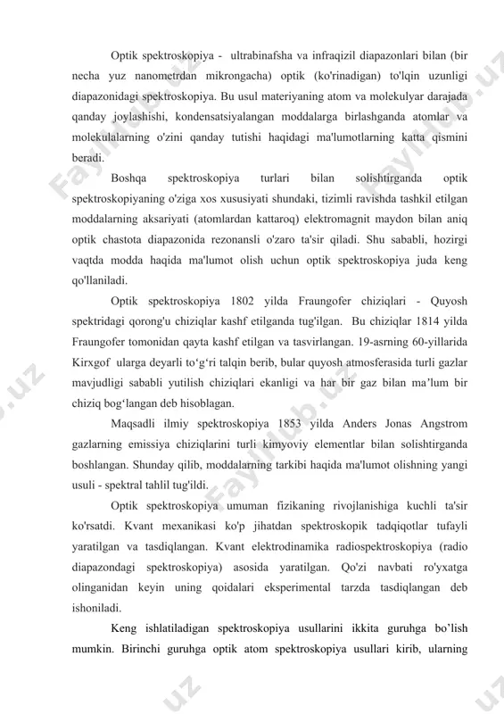 lektrodinamika radiospektroskopiya (radio diapazondagi spektroskopiya) asosida yaratilgan. qo'zi navbati ro'yxatga olinganidan keyin uning qoidalari eksperimental tarzda tasdiqlangan deb ishoniladi. keng ishlatiladigan spektroskopiya usullarini ikkita guruhga bo’lish mumkin. birinchi guruhga optik atom spektroskopiya usullari kirib, ularning barchasi erkin atom va lentel ektronlarni energiyasining o’zgarishiga asoslangan. ikkinchi guruh usullari spektrning rentgen sohasida joylashgan yuqori energiyali nurlanishlar tasirida ichki qobiqlarning elektronlarini qo’zg’algan xolatga o’tishiga asoslangan. quyidagi jadvalda ana shu ikki guruh spektroskopiya usullari keltirilgan. spektroskopiyausullari analiz usullari spektr diapazoni jarayon usuli atomlashtirish qo’zg’atish atom-emissionli (aes) optik fotonlar emissiyasi yuqori xaroratda yuqori xaroratda atom- fluorestsentli (afs) optik fotonlar emissiyasi yuqori xaroratda ub-ko’rinuvchan nurlanishi atom-absorbtsion (aas) optik fotonlar absorbtsiyasi yuqori xaroratda talab qilinmaydi rentgen-emission (rea) rentgenli fotonlar emissiyasi talab qilinmaydi elektronlar oqimi rentgen- fluorestsent (rfla) rentgenli fotonlar emissiyasi talab qilinmaydi rentgen nurlanish rentgen- absorbtsion(raa) rentgenli fotonlar absorbtsiyasi talab qilinmaydi talab qilinmaydi ub-spektrofotometrning ishlash printsipi zamonaviy ikki nurli spektrofotometrlar yutilishni maxsus qurilmalar yordamida bevosita yozib borish …