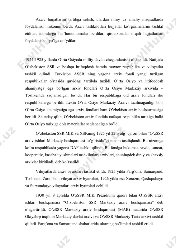 markaziy arxiv boshqarmasi” deb o’zgartirildi. o’zssr markaziy arxiv boshqarmasi (mab) huzurida o’zssr oktyabrp inqilobi markaziy davlat arxivi va o’zssr markaziy tarix arxivi tashkil qilindi. farg’ona va samarqand shaharlarida ularning bo’limlari tashkil etildi. yuqorida ko’rsatib o’tilgan qarorda idoralar davlat arxiviga faqat doimiy saqlanadigan hujjatlarnigina topshirishlari uqtirildi. vaqtincha (3-10 yil) saqlanadigan hujjatlarni idoralarning o’zlari maxsus komissiya tuzib yo’q qilishi ta’kidlandi. bu qoida davlat arxivlari ishini ancha yengillashtirdi. 1931 yil 20 maydagi hukumat qaroriga asosan ma’muriy jihatdan markaziy arxiv boshqarmasi o’zssr mikga bo’ysundirildi. mazkur qarorga binoan kasaba uyushmalari arxivlari mda tarkibiga kiritilgan edi. 1933 yilda o’zssr kasaba uyushmasi harakati markaziy arxivi tashkil qilindi. bu arxiv 1942 yilgacha faoliyat ko’rsatdi va yana o’zr mdaga qo’shib yuborildi. 1934 yil iyulda ssr mik qarori bilan o’zbekiston harbiy arxivi tashkil qilindi. 1945 yil oxirida bu arxiv tugatildi va uning fondlari moskvadagi sssr qizil armiya markaziy arxiviga olib ketildi. bu davrda shahar va rayon arxivlarini tashkil etishga kata …