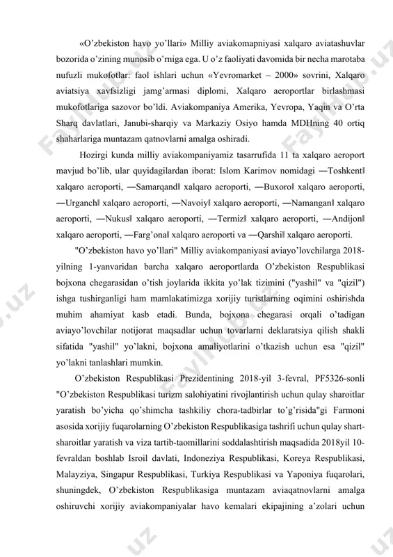 siga tashrifi uchun qulay shart-sharoitlar yaratish va viza tartib-taomillarini soddalashtirish maqsadida 2018yil 10-fevraldan boshlab isroil davlati, indoneziya respublikasi, koreya respublikasi, malayziya, singapur respublikasi, turkiya respublikasi va yaponiya fuqarolari, shuningdek, o’zbekiston respublikasiga muntazam aviaqatnovlarni amalga oshiruvchi xorijiy aviakompaniyalar havo kemalari ekipajining a’zolari uchun o’zbekiston respublikasi hududiga kirgan kundan e’tiboran 30 kunlik muddatga vizasiz tartib belgilandi. shu bilan birgalikda, 2018-yil 10-fevraldan boshlab fuqarolari uchun turizm vizalarini rasmiylashtirishning soddalashtirilgan tartibi joriy qilinadigan 39 ta mamlakatlar ro’yxati tuzildi. amalga oshirilgan chora-tadbirlar yo’lovchilar oqimi logistikasini anchagina yaxshilashga imkon beradi. bojxona rasmiylashtiruvini umume’tirof etilgan standartlarga muvofiq holga keltirish va bojxona rasmiyatchiliklarini soddalashtirish turizmni rivojlantirish uchun qulay sharoit yaratish va nazorat usullari samaradorligini oshirishga qaratilgan. islom karimov nomidagi «toshkent» xalqaro aeroporti. yaqin chet el mamlakatlari aeroportlariga qaraganda, o’zbekiston poytaxtining aeroporti qulay geografik o’ringa ega, chunki mdh davlatlaridan janubi-sharqiy osiyoga, yaqin sharqqa, yevropaga va amerikaga eltuvchi havo yo’llarining kesishgan nuqtasida joylashgan. «toshkent» xalqaro aeroporti dunyoning barcha katta shaharlari …