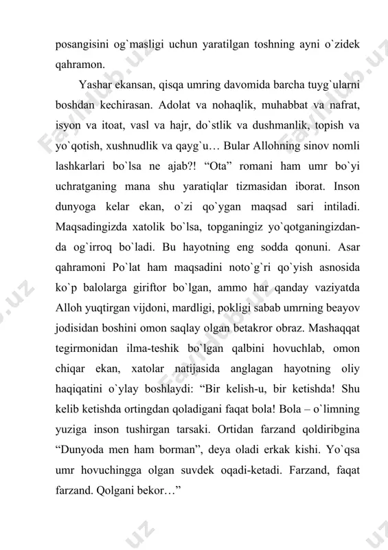 anishlar asosiy mavzulardan birini tashkil qiladi. asar tahlili "ota" romani, nafaqat bir oilaning tarixini, balki jamiyatning rivojlanishi, o'zgarishlar va ijtimoiy qarama-qarshiliklarini ham ko'rsatadi. hamdam, asar orqali insonning ichki dunyosiga chuqur nazar tashlashga muvaffaq bo'lgan. asar uslubi soddaligi va ochiqligi bilan ajralib turadi, lekin undagi ma'nolar juda chuqur va har bir qahramonning ruhiy holatini tasvirlashda katta yutuqlarga erishilgan. romanning psixologik tasviri juda ishonarli. har bir qahramonning hissiyotlari va qarashlari o'z o'rnida keltirilgan. bu orqali hamdam, o'quvchiga insonning ichki dunyosidagi murakkabliklarni ochib beradi. otaning qat'iyatliligi, o'g'lining isyonkorligi va ular o'rtasidagi turli xil ijtimoiy va ma'naviy qarama-qarshiliklar orqali, yozuvchi o'zining ijtimoiy qarashlarini ifodalagan. xulosa ulug'bek hamdamning "ota" romani o'zbek adabiyotining muhim asarlaridan biridir. ushbu asar, inson va jamiyat o'rtasidagi murakkab munosabatlarni yoritib, o'zbek oilasidagi o'zgarishlarni va jamiyatdagi ijtimoiy muammolarni ko'rsatadi. asar o'zining psixologik chuqurligi va insoniy g'oyalari bilan o'quvchini o'ziga jalb qiladi. "ota" romani, ota va o'g'il o'rtasidagi munosabatlar, milliy qadriyatlar, va o'zgarishlarning …
