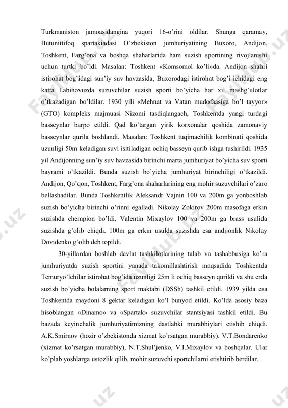 rohat bog’ida uzunligi 25m li ochiq basseyn qurildi va shu erda suzish bo’yicha bolalarning sport maktabi (dssh) tashkil etildi. 1939 yilda esa toshkentda maydoni 8 gektar keladigan ko’l bunyod etildi. ko’lda asosiy baza hisoblangan «dinamo» va «spartak» suzuvchilar stantsiyasi tashkil etildi. bu bazada keyinchalik jumhuriyatimizning dastlabki murabbiylari etishib chiqdi. a.k.smirnov (hozir o’zbekistonda xizmat ko’rsatgan murabbiy). v.t.bondarenko (xizmat ko’rsatgan murabbiy), n.t.shul’jenko, v.i.mixaylov va boshqalar. ular ko’plab yoshlarga ustozlik qilib, mohir suzuvchi sportchilarni etishtirib berdilar. 1939 yilga kelib o’zbekistonda suzish bo’yicha jumhuriyat federatsiyasi tuzildi. a.k.smirnov unga rais qilib tayinlandi. 1948 yili qozog’iston va o’rta osiyo jumhuriyatlari jamoalari o’rtasida suzish bo’yicha musobaqa bo’lib o’tdi. bunda jumhuriyatimiz jamoasi 1-o’rinni oldi. jumhuriyatimizda anotoliy gerasimov, georgiy pijanov, rashid xamzin kabi sport ustalari etishib chiqdi. jumhuriyatimiz hukumati suzish uchun sport bazalari qurilishiga katta mablag’ ajratdi. 1949-1955 yillar mobaynida andijon, namangan va qo’qon shaharlarida 25m li ochiq basseynlar qurib ishga tushirildi va ular qoshida suzish bo’yicha bolalar va …