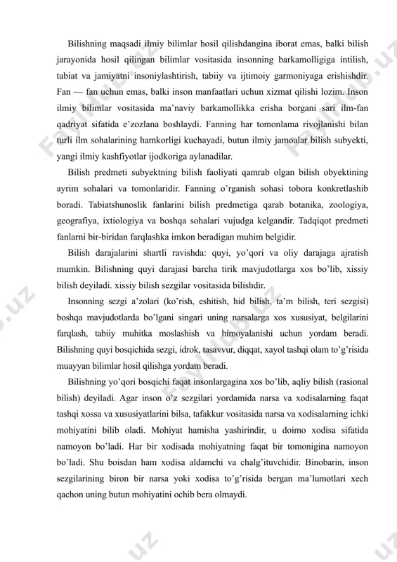 i bosqichida sezgi, idrok, tasavvur, diqqat, xayol tashqi olam to’g’risida muayyan bilimlar hosil qilishga yordam beradi. bilishning yo’qori bosqichi faqat insonlargagina xos bo’lib, aqliy bilish (rasional bilish) deyiladi. agar inson o’z sezgilari yordamida narsa va xodisalarning faqat tashqi xossa va xususiyatlarini bilsa, tafakkur vositasida narsa va xodisalarning ichki mohiyatini bilib oladi. mohiyat hamisha yashirindir, u doimo xodisa sifatida namoyon bo’ladi. har bir xodisada mohiyatning faqat bir tomonigina namoyon bo’ladi. shu boisdan ham xodisa aldamchi va chalg’ituvchidir. binobarin, inson sezgilarining biron bir narsa yoki xodisa to’g’risida bergan ma’lumotlari xech qachon uning butun mohiyatini ochib bera olmaydi. tushuncha. aqliy bilish yoki tafakkur vositasida bilish xissiy bilishni inkor etmaydi, balki sezgilar vositasida olingan bilimlarni umumlashtirish, taxlil qilish, sintezlash, mavxumlashtirish orqali yangi hosil qilingan bilimlardan tushunchalar yaratiladi. tushunchada insonning xissiy bilish jarayonida orttirgan barcha bilimlari mujassamlashadi. tushuncha aqliy faoliyat maxsuli sifatida vujudka keladi. narsa va xodisalar mohiyatika chuqurroq kirib borishda tushuncha muhim vosita bo’lib …