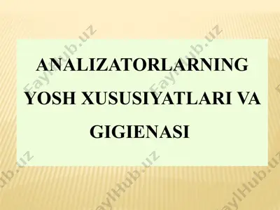 analizatorlarning yosh xususiyatlari va gigienasi — PPTX