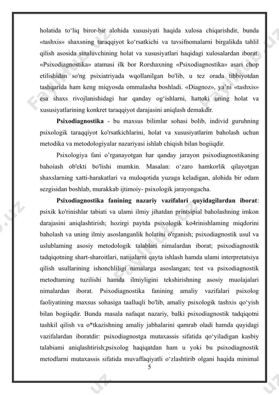 sabablari ham hisobga olinadi. tipologik diagnozda sinaluvchi shaxs tuzilishida olingan natijalamirvg ahamiyati va o‘mi aniqlanadi. hozirgi zamon psixologiyasi har xil usullar bilan kishi amaliy faoliyatiga ta'sir qilish imkoniga ega. shunday usullardan biri, bu turli toifadagi odamlarga psixologik yordam ko‘rsatishdan iboratdir. ammo psixologik yordam kokrsatish uchun, avvalo, ulardagi psixik o^garishlar sabablarini va unga ta'sir qiluvchi omillami aniqlash zarurati tug‘iladi. bunda biz psixodiagnostika faniga va uning metodlari hamda metodikalariga murojaat qilamiz. o’z-o‘zidan savol tug‘iladi: «psixodiagnostika» atamasi nimani anglatadi va u nimalami o'rganadi hamda uning nazariy, amaliy vazifalari nimalardan iborat? «psixodiagnostika» atamasi psixologik tashxis qo‘yish degan ma'noni anglatib, shaxsning ruhiy holatida to‘liq biror-bir alohida xususiyati haqida xulosa chiqarishdir, bunda «tashxis» shaxsning taraqqiyot ko‘rsatkichi va tavsifnomalarni birgalikda tahlil qilish asosida sinaluvchining holat va xususiyatlari haqidagi xulosalardan iborat. «psixodiagnostika» atamasi ilk bor rorshaxning «psixodiagnostika» asari chop etilishidan so'ng psixiatriyada wqollanilgan bo'lib, u tez orada tibbiyotdan tashqarida ham keng miqyosda ommalasha boshladi. «diagnoz», ya’ni «tashxis» esa …