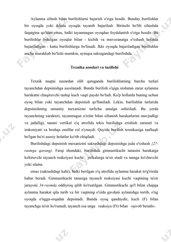 si kuch vaqti impulsiga bog'liq. kuch vaqti impulsi (s) kuch vaqtini (m) uning harakat qilish vaqti (t) ko'paytmasiga teng: s=m-t shunday qilib, gimnastikachi oyog'i bilan qancha kuchli va uzoq depsinsa, burilish ham shuncha faol bo'ladi. ta'riflangan depsinishni tuzilishga ko'ra ikkita harakat fazasiga bo'lish mumkin: ulardan bir - tayanmagan a'zolar bilan burilish tomonga siltash bilan bir vaqtda «aylanma harakat» beruvchi oyoq bilan depsinish. ikkinchi fazada siltanuvchi a'zolar harakati tor-mozlanadi va harakat (harakat soni vaqtini saqlash qonuni bo'yicha) unga yaqin a'zolarga o'tadi, undan keyin burilishga tayangan a'zolar jalb qilinadi. tayanmagan a'zolaming siltanish harakatlari burilishda muhim rol o'ynaydi. tayanmagan a'zolar bilan harakatlanish tayangan a'zolar harakati bilan o'zaro bog'liq holda ko'rilishi kerak va siltanib burilish mexanizmining ajralmas bo'lagidir: siltanuvchi a'zolaming harakati (qo'l, tayanmagan oyoq, shu bilan birga mazkur holatga safarbar qilingan tana segmentlari) burilish-ning tanani aylanishi boshqa, tayanchga yaqin joylashadigan a'zolarga o'tgandan keyingi birinchi faol fazasi hisoblanadi. siltanuvchi a'zolar ishga tushgandagi burilish jadalligi birdan …