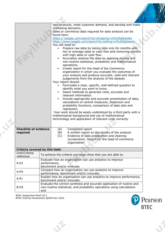 processes. this information is then used to initiate sales of new products, meet customer demand, and develop and make marketing decisions. sales or commerce data required for data analysis can be found here: https:// kaggle.com/search?q=shopping+in%3adatasets https://www.kaggle.com/search?q=selling+in%3adatasets you will need to: · prepare raw data by taking data only for months with low or average sales or cash flow and removing months with high sales or cash flow. · accurately analyse the data by applying routine and non-routine statistical, probability and mathematical operations. · create report for the head of the commerce organization in which you evaluate the outcomes of your analysis and produce accurate, valid and relevant judgements from the analysis of the dataset. your report should: · formulate a clear, specific, well-defined question to identify what you want to know. · select methods to generate valid, accurate and relevant information. · include appropriate and accurate presentation of data, calculations …