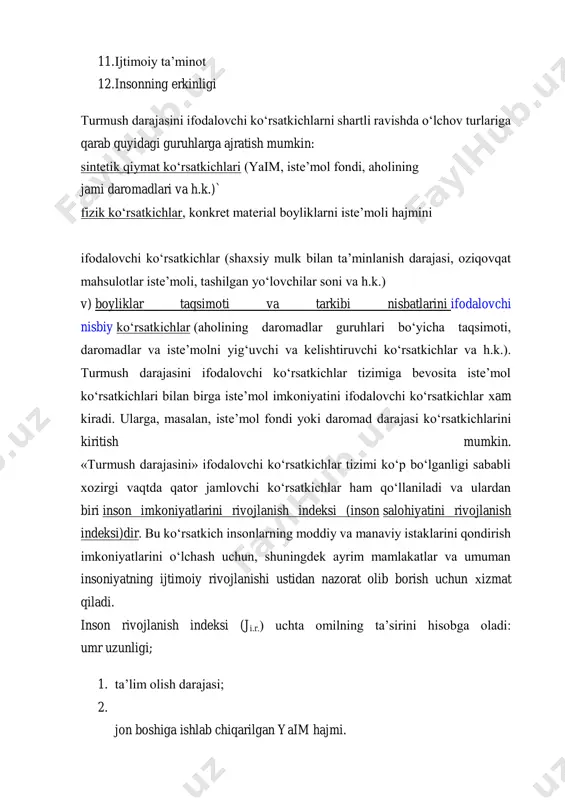 nson rivojlanish indeksini hisoblash metodologiyasi doim mukamallashib bormoqda. bunda hisobga olinadigan ko‘rsatkichlarni tanlash, shuningdek foydalaniladigan vazn koeffitsientlaridan foydalanish munozarali masalalar bo‘lib hisoblanadi. har bir mamlakat qanday siyosiy va ijtimoiy harakatlarni amaliyotga joriy etishidan qat'iy nazar ularning yakuniy maqsadi xalq manfaatlari, aholi turmush darajasini yaxshilash, yetakchi mamlakatlar safidan joy olishga qaratiladi. "turmush darajasi" tushunchasi va ijtimoiy-iqtisodiy ko'rsatkichlar tizimini rivojlantirishda birlashgan millatlar tashkiloti sezilarli hissa qo'shdi. 1960 yilda bmtning ishchi guruhi global miqyosda turmush darajasini aniqlash va o'lchash tamoyillari hakida hisobot tayyorladi. bu keng qamrovli tizimni yaratish yo'lidagi dastlabki qadam edi. bmtning xalqaro statistika sohasidagi turmush darajasi ko'rsatkichlarining oxirgi versiyasi 1978-yilda ishlab chiqilgan va 12 ta asosiy yo'nalishni qamrab olgan. bugungi kunda ham mazkur xalqaro tashkilot tomonidan dunyo aholisi turmush darajasini oshirish va kambag'allikdan aziyat chekayotgan mamlakatlarga ko'maklashish maqsadida qator ishlar amalga oshirib kelinmoqda. jumladan, bmtning bosh assambleyasida 2000 yilda qabul qilingan “ming yillik rivojalanish dasturi” hamda 2015 yilda tasdiqlangan “2030 yilgacha …