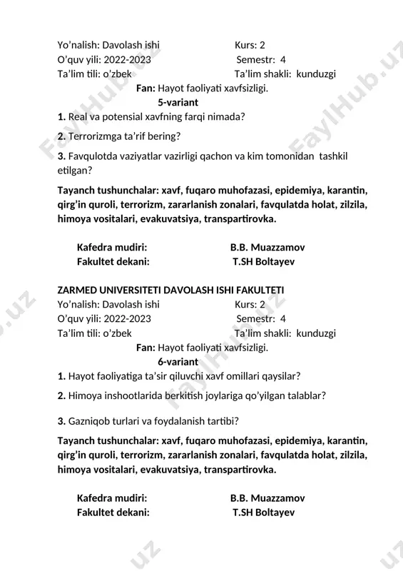 rlanish zonalari, favqulatda holat, zilzila, himoya vositalari, evakuvatsiya, transpartirovka. kafedra mudiri: b.b. muazzamov fakultet dekani: t.sh boltayev zarmed universiteti davolash ishi fakulteti yo’nalish: davolash ishi kurs: 2 o’quv yili: 2022-2023 semestr: 4 ta’lim tili: o’zbek ta’lim shakli: kunduzgi fan: hayot faoliyati xavfsizligi. 8-variant 1. psixofiziologik omil bu-? 2. terrorchi kim? 3. transportirovka va evakuatsiya farqi nimada? tayanch tushunchalar: xavf, fuqaro muhofazasi, epidemiya, karantin, qirg’in quroli, terrorizm, zararlanish zonalari, favqulatda holat, zilzila, himoya vositalari, evakuvatsiya, transpartirovka. kafedra mudiri: b.b. muazzamov fakultet dekani: t.sh boltayev zarmed universiteti davolash ishi fakulteti yo’nalish: davolash ishi kurs: 2 o’quv yili: 2022-2023 semestr: 4 ta’lim tili: o’zbek ta’lim shakli: kunduzgi fan: hayot faoliyati xavfsizligi. 9-variant 1. geologik oqibatlar natijasida yuzaga keladigan xavf nima? 2. iqtisodiyotini narkoik biznesi tashkil qiluvchi mamlakat qaysi? 3. xandak turlari? tayanch tushunchalar: xavf, fuqaro muhofazasi, epidemiya, karantin, qirg’in quroli, terrorizm, zararlanish zonalari, favqulatda holat, zilzila, himoya vositalari, evakuvatsiya, transpartirovka. kafedra mudiri: b.b. …