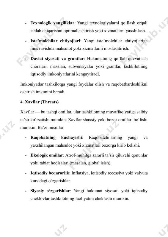 ni oshirish uchun tashkilotlar kuchli tomonlarini va imkoniyatlarni foydalanishga yo‘naltirishlari mumkin. misol uchun, kompaniya yangi texnologiyalarni joriy qilgan holda o‘zining mahsulotlarini diversifikatsiya qilishni boshlashi mumkin. 3. risklarni boshqarish: swot-tahlil xavflarni oldini olish va boshqarish uchun iqtisodiy rejalashtirishda yordam beradi. tashkilotlar xavfni kamaytirish uchun ehtiyotkorlik bilan qarorlar qabul qilishi kerak. /docprops/thumbnail.emf swot-tahlil (strengths, weaknesses, opportunities, threats) — bu tashkilotning ichki va tashqi omillarini baholash uchun keng qo‘llaniladigan strategik tahlil usuli bo‘lib, uning yordamida tashkilot o‘zining kuchli va zaif tomonlarini, shuningdek, imkoniyatlar va xavflarini aniqlaydi. bu tahlil usuli qaror qabul qilishda, strategik rejalashtirishda va biznesni rivojlantirishda muhim ahamiyatga ega. 1. afzalliklari (strengths) swot-tahlilning afzalliklaridan biri shundaki, u tashkilotning ichki kuchli tomonlarini aniqlashga yordam beradi. bu kuchli tomonlar raqobatbardoshlikni oshiradi va tashkilotning bozordagi o‘rnini mustahkamlaydi. ba’zi misollar:  resurslar va imkoniyatlar: tashkilotning moliyaviy resurslari, inson resurslari va texnologik imkoniyatlari kuchli bo‘lishi mumkin.  brend kuchi: tashkilotning brendi yaxshi tanilgan bo‘lishi, iste’molchilar orasida ishonch …