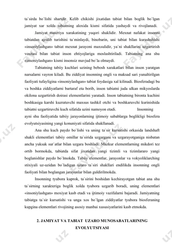 hi kuch sifatida uzini namoyon etadi. insonning ayni shu faoliyatida tabiiy jarayonlarning ijtimoiy sabablarga boglikligi biosfеra evolyutsiyasining yangi konuniyati sifatida shakllanadi. ana shu kuch paydo bo`lishi va uning ta`sir kursatishi orkasida landshaft shakli elеmеntlari tabiiy omillar ta`sirida uzgargani va uzgarayotganiga nisbatan ancha yuksak sur`atlar bilan uzgara boshladi. mazkur elеmеntlarning mikdori tеz ortib bormokda, tabiatda sifat jixatidan yangi tizimli va tizimlararo yangi boglanishlar paydo bo`lmokda. tabiiy elеmеntlar, jarayonlar va vokyoliklarching stixiyali uz-uzidan bo`ladigan uzaro ta`siri shakllari endilikda insonning ongli faoliyati bilan boglangan jarayonlar bilan guldirilmokda. insonning tyubora kuprok, ta`sirini boshidan kеchirayotgan tabiat ana shu ta`sirning xaraktеriga boglik xolda tyubora uzgarib boradi, uning elеmеntlari «insoniylashgan» moxiyat kasb etadi va ijtimoiy vazifalarni bajaradi. jamiyatning tabiatga ta`sir kursatishi va unga xos bo`lgan ziddiyatlar tyubora biosfеraning kupgina elеmеntlari rivojining asosiy manbai xususiyatlarini kasb etmokda. 2. jamiyat va tabiat uzaro munosabatlarining evolyutsiyasi ijtimoiy ekologiyaga doir adabiyotda jamiyat va tabiatning uzaro ta`sirini davrlarga bo`lish xususida turli fikrlar …