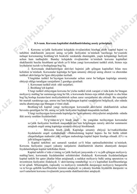 shuningdek ko‘p shaklli manbalari bilan ham yuzaga chiqadi. umumiy tushunchalarda «korxona kapitali» deganda hozirgi vaqtda turli shakldagi o‘nlab terminlar tushuniladi. bu tushunchalarni ma’lum bir tizimga keltirishni talab etadi. bunday tizimlashtirishni 1-rasmda keltiramiz va bunday shakldagi korxona kapitallarini alohida asosiy xususiyatlari bo‘yicha guruhlarini qarab chiqamiz. 1. korxonaga tegishligi bo‘yicha uning o‘z kapitali va jalb kilingan kapitallar shakllariga ajratiladi. o‘z kapitali – bu korxonaning mablag‘lari umumiy qiymatini uning shaxsiy mablag‘lari va uning belgilangan aktivlarini shakllantirish uchun foydalaniladigan mablag‘larini bir qismini tashkil etadi (xarakterlaydi). qarzga olingan kapital – korxonani rivojlanishini moliyalashtirish uchun qaytarilish asosida beriladigan pul mablag‘lari yoki boshqa mulkiy qiymatliklarni jalb qilishni xarakterlaydi. korxonada ishlatilinadigan qarz kapitalini hamma shakli o‘zida uning belgilangan vaqtda qaytarilish talab qilinadigan moliviy majburiyatlarini bildiradi. 2. foydalanish maqsadlari bo‘yicha korxona tarkibida quyidagi kapitallar shakllariga ajratish mumkin: ishlab chiqarish, ssuda va (sudxo‘r) spekulyativ. ishlab chiqarish kapitali –ishlab chiqarish - ta’minot faoliyatining amalga oshirish uchun uning operatsion aktivlarida investitsiyalash bo‘yicha …