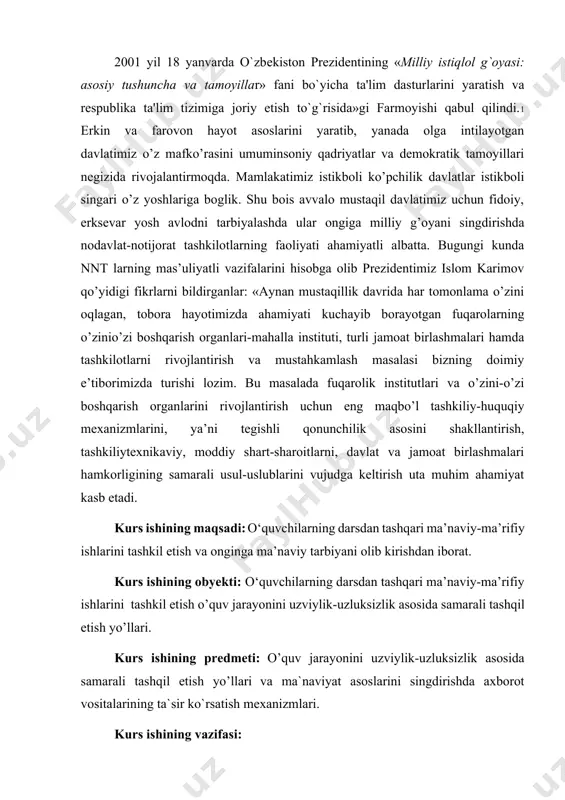 ning obyekti: o‘quvchilarning darsdan tashqari ma’naviy-ma’rifiy ishlarini tashkil etish o’quv jarayonini uzviylik-uzluksizlik asosida samarali tashqil etish yo’llari. kurs ishining predmeti: o’quv jarayonini uzviylik-uzluksizlik asosida samarali tashqil etish yo’llari va ma`naviyat asoslarini singdirishda axborot vositalarining ta`sir ko`rsatish mexanizmlari. kurs ishining vazifasi: 1.o’quvchilar qalbi va ongiga ―milliy g’oya va ma’naviyat asoslari‖ni singdirish usul va vositalari. 2. ―milliy g’oya va mafkurani o’quvchilar ongiga singdirishga o’quv jarayonini uzviylik-uzluksizlik asosida samarali tashqil etish yo’llari. 3. yoshlar qalbiga milliy g`oya va ma`naviyat asoslarini singdirishda axborot vositalarining ta`sir ko`rsatish mexanizmlari. 4. yoshlarni g`oyaviy tarbiyalash vositalari. kurs ishining metadalagik asos: o’zbekiston respublikasi konistitutsiyasi ta’lim to’g’risidagi qonun vazirlar maxkamasining mavzuga tegishli bo’lgan farmon farmoish qarorlari.mavzuni yorituvchi ilmiy adabiyotlar va ilmiy maqolalar internet ma’lumotlari. kurs ishining tuzilishi: kirish, asosiy qism, 4 ta bo’lim, xulosa va faoydalanilgan adabiyotlar sahifadan iborat. 1. o’quvchilar qalbi va ongiga “milliy g‟oya va ma‟naviyat asoslari”ni singdirish usul va vositalari. o’quvchilar qalbi va ongiga milliy g’oya va …
