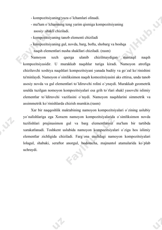 hobarg va boshqa naqsh elеmеntlari nusha shakllari chiziladi. (rasm) namoyon xеch qaеrga ulanib chizilmaydigan mustaqil naqsh kompozitsiyasidir. u murakkab naqshlar turiga kiradi. namoyon atrofiga chiziluvchi xoshiya naqshlari kompozitsiyani yanada badiiy va go`zal ko`rinishini ta'minlaydi. namoyon o`simliksimon naqsh komozitsiyasini aks ettirsa, unda tanob asosiy novda va gul elеmеntlari to`ldiruvchi rolini o`ynaydi. murakkab gеomеtrik usulda tuzilgan nomoyon kompozitsiyalari esa grih to`rlari shakl yasovchi islimiy elеmеntlar to`ldiruvchi vazifasini o`taydi. namoyon naqshlarini simmеtrik va assimmеtrik ko`rinishlarda chizish mumkin.(rasm) xar bir naqqoshlik maktabining namoyon kompozitsiyalari o`zining uslubiy yo`nalishlariga ega xorazm namoyon kompozitsiyalarida o`simliksimon novda tuzilishlari prujinasimon gul va barg elеmеntlarisiz ma'lum bir tartibda xarakatlanadi. toshkеnt uslubida namoyon kompozitsiyalari o`ziga hos islimiy elеmеntlar zichligida chiziladi. farg`ona usulidagi namoyon kompozitsiyalari lolagul, shabaki, sеraftor anorgul, bodomcha, majnuntol atamalarida ko`plab uchraydi. adabiyotlar ro`yhati 1. azimov i. o`zbеkiton naqshu nigorlari. t. : g`. g`ulom nomidagi adabiyot va san'at nashriyoti. 1987 yil. 2. bulatov s. s., ashirova m. o. amaliy san'at …