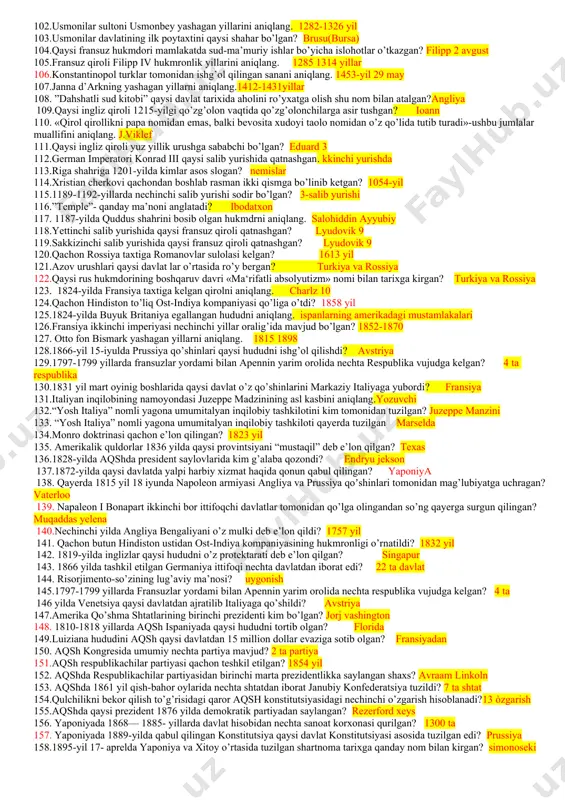 dan avvalgi ii asrda hindistonga kimlar kirib brogan? saklar 43.qadimgi xitoyda chun-syu davri nechinchi asrlarni o’z ichiga oladi? mil.avv 6-5 asr 44.qadimgi xitoy faylasufi konfutsiy yashagan yillarni aniqlang. mil.avv 551 479 y.y 45.sin hukmdori in-chjen miloddan avvalgi 228-221-yillarda umumiy nechta podsholikni bo’ysundiradi? 5 ta podsholikni 46.sin shixuandi o’z davlatini nechta viloyatga bo’lib boshqargan? 36 ta 47.”iliada” va “odissey” dostonlari muallifini aniqlang. gomer 48.buyuk yunon kolonlashtirish davri qaysi davrni o’z ichiga oladi? 8-6 asrlar 49.kim boshchiligida forslar mil.avv 492-yilda yunonistonga bostirib kirishadi? mardoniy 50.yunon-fors urushlari tarixida marafon jangi bo’lib o’tgan yilni aniqlang. 490 yil 51.1-afina dengiz ittifoqi qachon tuzilgan?l 52.yunon-fors urushlari tugagan yilni aniqlang 449 yil 53.afina shahrining asosiy yirik porti qanday nomlangan pirey 54.qaysi afina strategi ketma-ket 15 marta ushbu lavozimga saylangan? perikl 55.peleponnes urushlari nechinchi yillar oralig’ida bo’lib o’tgan? 431-404 yillar 56. podshosi fillip ii yunonistonni bosib olish maqsadida dastlab qaysi hududni zabt etgan? fessaliyani 57.makedoniya podshosi fillip ii …