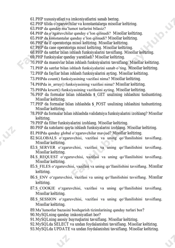 urlarini tavsiflang. misollar keltiring. 52. javascriptda cookie bilan ishlash funksiyalari. misollar keltiring. 53. hujjatning obyektli modeli (dom) nima, uni tushuntirib bering. misollar keltiring. 54. hujjatning obyektli modeli (dom) bilan ishlashda qanday funksiya va xususiyatlardan foydalanailadi? misollar keltiring. 55. hujjatning obyektli modeli (dom) da html obyektlari bilan ishlashning qanday funksiya va xususiyatlari mavjud? misollar keltiring. 56. hujjatning obyektli modeli (dom) da css xususiyatlari bilan ishlashning qanday funksiya va xususiyatlari mavjud? misollar keltiring. 57. javascript brauzer obyekti modeli nima, uni tushuntirib bering. misollar keltiring. 58. javascript window obyekti usullarini tavsiflang. misollar keltiring. 59. javascript window screen xususiyatlarini tavsiflang. misollar keltiring. 60. javascript window location, history, navigator usul va funksiyalarini tavsiflang. misollar keltiring. 61. php xususiyatlari va imkoniyatlarini sanab bering. 62. php tilida o'zgaruvchilar va konstantalarga misollar keltiring. 63. php da qanday ma’lumot turlarini bilasiz? 64. php da o`zgaruvchilar qanday e’lon qilinadi? misollar keltiring. 65. php da konstantalar qanday e’lon qilinadi? misollar keltiring. …