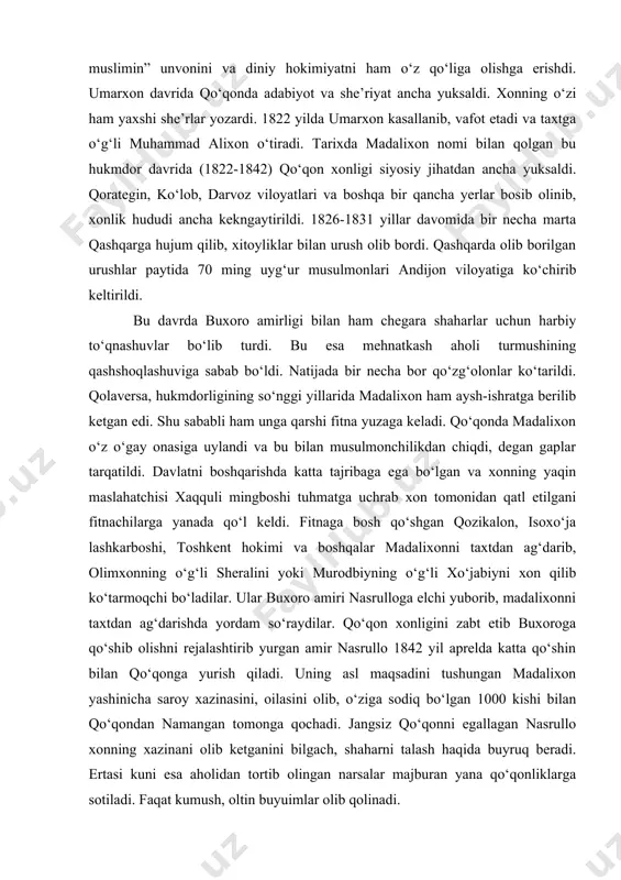 arib, olimxonning o‘g‘li sheralini yoki murodbiyning o‘g‘li xo‘jabiyni xon qilib ko‘tarmoqchi bo‘ladilar. ular buxoro amiri nasrulloga elchi yuborib, madalixonni taxtdan ag‘darishda yordam so‘raydilar. qo‘qon xonligini zabt etib buxoroga qo‘shib olishni rejalashtirib yurgan amir nasrullo 1842 yil aprelda katta qo‘shin bilan qo‘qonga yurish qiladi. uning asl maqsadini tushungan madalixon yashinicha saroy xazinasini, oilasini olib, o‘ziga sodiq bo‘lgan 1000 kishi bilan qo‘qondan namangan tomonga qochadi. jangsiz qo‘qonni egallagan nasrullo xonning xazinani olib ketganini bilgach, shaharni talash haqida buyruq beradi. ertasi kuni esa aholidan tortib olingan narsalar majburan yana qo‘qonliklarga sotiladi. faqat kumush, oltin buyuimlar olib qolinadi. namangan yaqinidagi bir qishloqda tunab qolgan madalixon ertalab o‘zib bilan kelgan ming kishidan faqat 3 kishi qolganini ko‘rib sarosimaga tushadi va qo‘qonga qaytib, amir nasrullodan shafqat so‘rashga jazm etadi. u qo‘qonga qaytib kelgach, xibsga olinadi. turli joylardan uning oila a’zolari: onasi nodirabegim, ukasi, o‘g‘illari va xotinlari tutib keltiriladi. madalixon, onasi, ukasi va katta o‘g‘li qatl etiladi. …