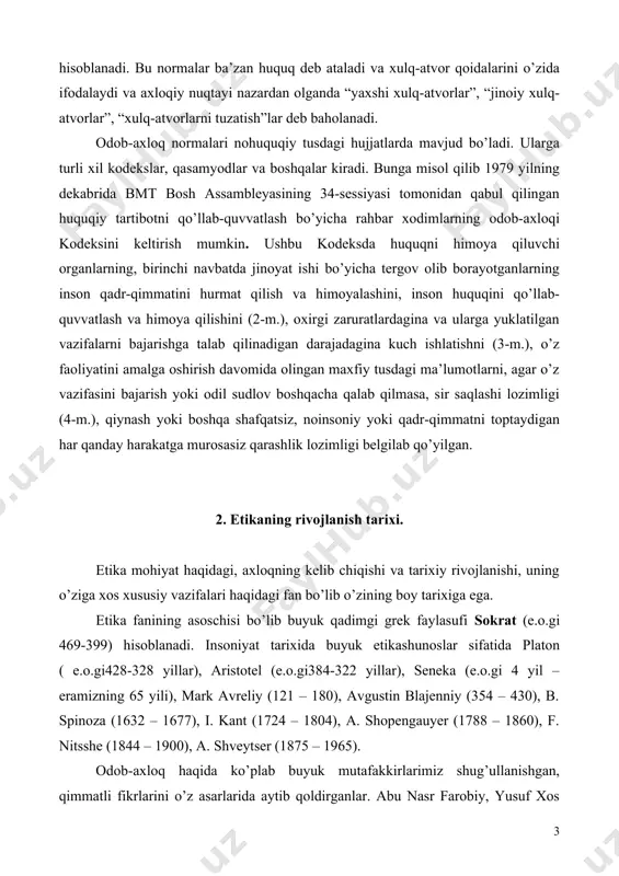 gi 4 yil – eramizning 65 yili), mark avreliy (121 – 180), avgustin blajenniy (354 – 430), b. spinoza (1632 – 1677), i. kant (1724 – 1804), a. shopengauyer (1788 – 1860), f. nitsshe (1844 – 1900), a. shveytser (1875 – 1965). odob-axloq haqida ko’plab buyuk mutafakkirlarimiz shug’ullanishgan, qimmatli fikrlarini o’z asarlarida aytib qoldirganlar. abu nasr farobiy, yusuf xos hojib, kaykovus ibn iskandar, amir temur, alisher navoiylarning axloq to’g’risida aytib ketgan qimmatli fikrlari jahonshumul ahamiyatga ega bo’ldi. qadimgi davrlardan, eng muhimi 2500 yil oldin qadimgi gretsiya fanlarning rivojlangan vaqtlardan boshlab odamlarni yomon harakatlardan saqlagan axloqiy sezgi tushunchalarning mohiyati va paydo bo’lishi masalalari paydo bo’la boshladi. insonda nima axloqiy deb atalishi to’g’risida ilmiy tushuntirishga urinishlar bo’lib o’tgan. aynan o’sha sinfiy sivilizatsiyaga o’tish zamonida filosofik bilimning mustaqil bir qismi sifatida qayd etish vujudga kelgan. etikaning rivojlanish tarixini quyidagi bosqichlarga ajratish mumkin: − etikadan oldingi − antik etika − o’rta asrlar etikasi − …