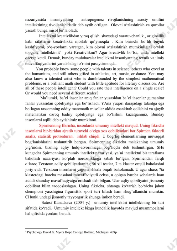 divergent tafakkur- kreativlik asosida quriladi. demak intellekt va kreativlik umumiy ko‘rinishdagi ikki xil qobiliyatlar bo‘lib, ularni ma’lumotlarni qayta ishlash jarayoni bilan bog‘lash mumkin. kreativlik insonda mavjud ma’lumotlarni qayta ishlab chiqarish va ularning cheksiz yangi modelini yaratishga javob beradi. intellekt esa o‘sha ma’lumotni real amaliyotda qo‘llashga va atrof muhitga moslashishga javob beradi. uchinichi nuqtai nazar egalari intellekt va kreativlik o‘zaro uzviy bog‘langan ikki xil faktordeb qarashadi. shaxsni orientirlashtirgan bu psixologiya vakillari a.maslau va boshqalar ijodiy qobiliyatni tan olishmagan. ijodiy faollik shaxsda qobiliyatga qaraganda, ba’zi shaxsiy xususiyatlarni (qiziqish, tavakkalchilik ) shakllantiradi. lekin bu faollikning namoyon bo‘lishi uchun shaxsda yuqori darajadagi intellektual qobiliyat mavjud bo‘lishi kerak . ularning fikricha, quyi intellektga ega bo‘lgan kishi hech qanday kreativlikka ega bo‘lmaydi. o‘rta intellekt sohiblari o‘rtacha kreativlik, iq koeffitsenti 120 dan ortiq bo‘lgan kishilar a’lo darajadagi kreativlikka ega bo‘lishishadi. evolyusiya nuqtai nazaridan intellekt va kreativlikning o‘zaro bog‘liqligini tahlil qilib ko‘raylik. intellektni go‘yo qolipga solingan, buyuk kashfiyotlarni …