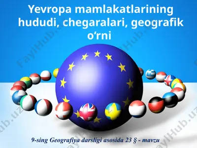 yevropa mamlakatlarining hududi, chegaralari, geografik o‘rni . 9 - sinf — PPTX