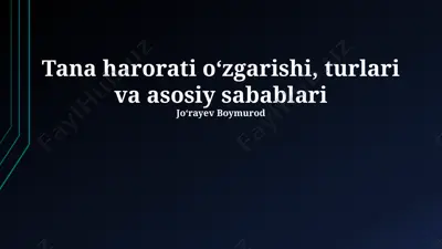 tana harorati oʻzgarishi, turlari va asosiy sabablari — PPTX