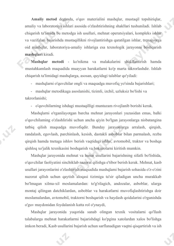 rishga doir moslamalardan, avtomobil, traktorni boshqarish va haydash qoidalarini o'rganishda o'guv maydonidan foydalanish katta rol o'ynaydi, mashqlar jarayonida yuqorida sanab olingan texnik vositalarni qo'llash talabalarga mehnat harakatlarmi bajarishdagi ko'pgina xatolardan xalos bo'lishga imkon beradi, kasb usullarini bajarish uchun sarflanadigan vaqtni qisqartirish va ish sifatini oshirishga yordam beradi. lekin bu vositalardan uzoq vaqt foydalanish foyda o'rniga zarar yetkazishi mumkin. ular mehnat va kasb usullarini egallash vaqtida o'ziga xos mo'ljal rolini o'ynaydi, shuning uchun ham ulardan mehnat va kasb ta'limining dastlabki bosqichlaridagina foydalanish maqsadga muvofiqdir. mehnat va kasb usullariga old mashqlarni bajarish vaqtida quyidagi talablaiga rioya qilish lozim: 1. |o'quv-moddiy sharoitlar уаrаtish bo'lishi (yaxshi ishlaydigan asbob-uskunalar, moslamalar va trenajyorkaniing mavjud bo'lishi). 2. mehnat va kasb usullarining yorqin va qulay ko'rsatilishini hamda talabalarning bu usullarini to'g'ri va to'liq o'zlashtirishini ta'mirlash. 3. bevosita kuzatish va nazorat qiladigan qimlmalardan foydalanish yo'li bilan mehnat harafcatlarini mustaqil nazorat qilish vazifasini amalga oshirish uchun yo'1-yo'riqlar berish. 4. o'quvchilaraing …