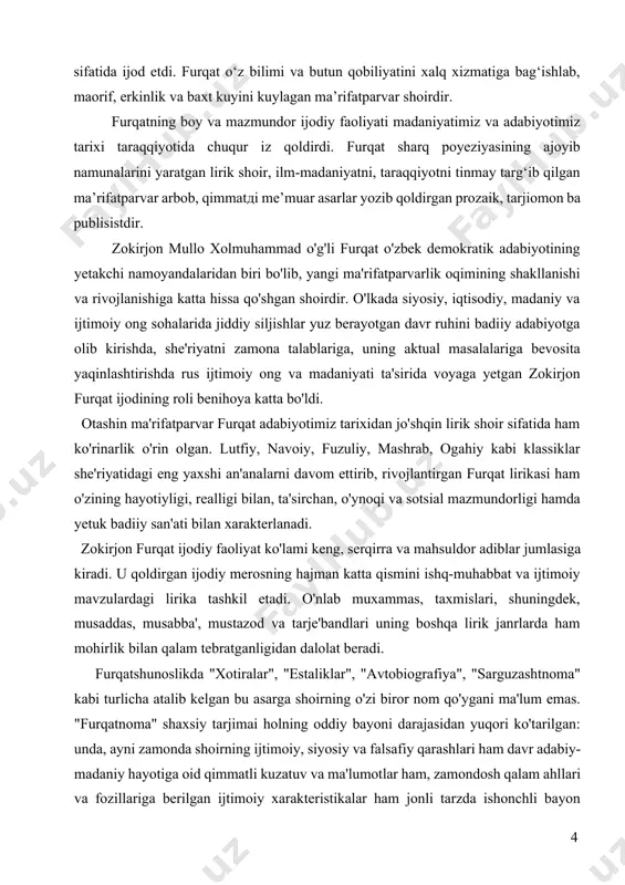 uning asarlaridagi ilg‘or g‘oyalarni o‘quvchilarga tushuntirish ishlarini olib borishimiz va mamakatimiz yoshlarini o‘z xalqiga fidoyi insonlar qilib tarbiyalashga munosib ulushimizni qo‘shishimiz lozim. shuning uchun umumta’lim maktablarida o‘zbek adabiyoti namoyandalari ijodini o‘rganish muhim ahamiyatga ega. furqat ijodini o‘qitishning samarali usullari orqali barcha insonlarni ezgu ishlarni bajarishga qodir qilib tarbiyalashga muvaffaq bo‘lish mumkin. buning natijasida jamiyatdagi insonlar orasida mehr-shavqat, oqibat, samimiylik kabi ajoyib fazilatlat shakllanadi. biz mazkur bitiruv ishimizda umumta’lim maktablarida furqat ijodini o‘qitishning zamonaviy usullari haqidagi fikrlarimizni ifodalashga harakat qildik. bob. furqat hayoti va ijodi haqida… zokirjon xolmuhammad o`g`li furqat (1859-1909) o`zbek mumtoz adabiyotidagi eng yaxshi an`analarni davom ettirish bilan birga, o`zbek adabiyoti rivojini yangi bosqichga ko`targan mashhur shoir va publitsit zokirjon xolmuhammad o`g`li furqat 1858-yilda qo`qonda savdogar oilasida tug`ilgan. otasi mulla xolmuhammad o`qimishli odam bo`lib, she`riyat bilan ham bir qadar shug`ullangan. bo`lajak shoir dastlabki ta`limni mahallasidagi maktabdor muhammad olimdan oladi. o`ta iste`dodli zokirjon olti oyda “haftiyak”ni tamom qiladi, “chor kitob” …