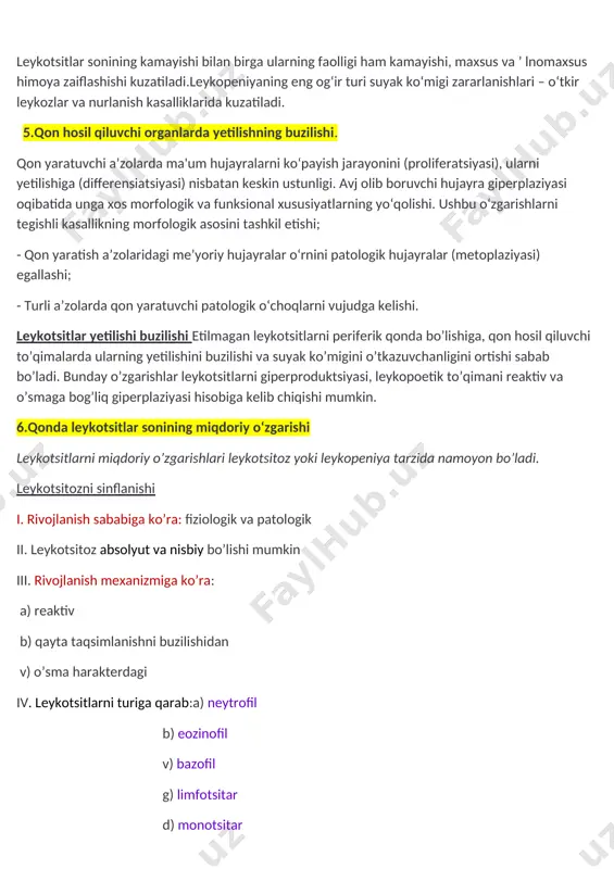 oqlarni vujudga kelishi. leykotsitlar yetilishi buzilishi etilmagan leykotsitlarni periferik qonda bo’lishiga, qon hosil qiluvchi to’qimalarda ularning yetilishini buzilishi va suyak ko’migini o’tkazuvchanligini ortishi sabab bo’ladi. bunday o’zgarishlar leykotsitlarni giperproduktsiyasi, leykopoetik to’qimani reaktiv va o’smaga bog’liq giperplaziyasi hisobiga kelib chiqishi mumkin. 6.qonda leykotsitlar sonining miqdoriy oʻzgarishi leykotsitlarni miqdoriy o’zgarishlari leykotsitoz yoki leykopeniya tarzida namoyon bo’ladi. leykotsitozni sinflanishi i. rivojlanish sababiga ko’ra: fiziologik va patologik ii. leykotsitoz absolyut va nisbiy bo’lishi mumkin iii. rivojlanish mexanizmiga ko’ra: a) reaktiv b) qayta taqsimlanishni buzilishidan v) o’sma harakterdagi iv. leykotsitlarni turiga qarab:a) neytrofil b) eozinofil v) bazofil g) limfotsitar d) monotsitar leykopeniyani sinflanishi i. kelib chiqishiga ko’ra: ortirilgan va irsiy. ii. leykotsitlar turiga ko’ra: a) neytropeniya b) limfopeniya v) eozinopeniya iii. patogenezga ko’ra: a) leykotsitlarni qizil ko’mikdan qonga, kam tushishidan kelib chiqadigan leykopeniya b) leykotsitlarni periferik qonda oz turishidan kelib chiqadigan leykopeniya v) leykotsitlarni qayta taqsimlanishini buzilishidan kelib chiqadigan leykopeniya 7.qondagi leykotsitlar sifatiy oʻzgarishlari leykotsitlardagi …