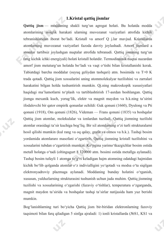smga berilgan issiqlik atomlararo bogʻlanishlarni uzishga sarflanadi. turli tabiatli qj.ning erish tralari teturlicha (mas, mol. vodorodniki — 259,1°, volframniki 3410±20°, grafitniki 4000° dan yuqori). qattiq jismning mexanik xususiyatlari u tuzilgan zarralar orasidagi bogʻlanish kuchlari bilan aniqdanadi. bu kuchlarning turlituman boʻlishi mexanik xususiyatlarning ham turlicha boʻlishiga olib keladi: baʼzi bir qattiq jism plastik, boshqalari moʻrt. odatda, metallar dielektriklarga nisbatan plastikroq boʻladi. temperatura qoʻtarilishi bilan odatda plastiklik ortadi. uncha katta boʻlmagan kuchlanishlarda barcha qattiq jismda elastik deformatsiya kuzatiladi. kristallarning mustahkamligi atomlar orasidagi bogʻlanish kuchlariga muvofiq kelmaydi. 1922 yilda a.f. ioffe real kristallarning mustahkamligi pastligini ularning sirtidagi makroskopik defektlarning taʼsiri deb tushuntirdi (ioffe effekti). 1933 yilda j. teylor, e. orovan (aqsh) va m. polyani (buyuk britaniya) dislokatsiyashr tushunchasini taʼrifladi. katta mexanik kuchlanishlar ostida kristall oʻzini qanday tutishi dislokatsiya va kristall panjaraning boshqa chiziqli defektlari boryoʻqligiga bogʻliq. qattiq jismning plastikligi koʻp hollarda dislokatsiyalarga, mexanik xususiyatlari unga nuqsonlarni kirituvchi yoki yoʻqotuvchi ishlov berishga bogʻliq boʻladi. …
