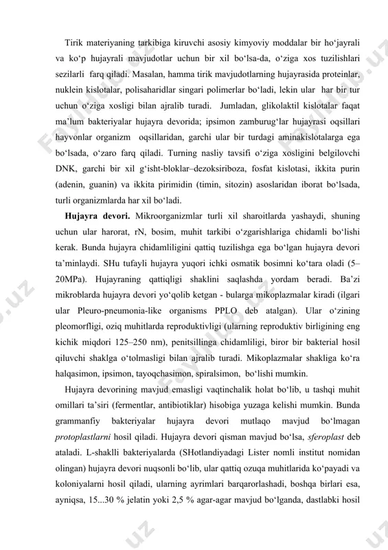 ktiv birligining eng kichik miqdori 125–250 nm), penitsillinga chidamliligi, biror bir bakterial hosil qiluvchi shaklga o‘tolmasligi bilan ajralib turadi. mikoplazmalar shakliga ko‘ra halqasimon, ipsimon, tayoqchasimon, spiralsimon, bo‘lishi mumkin. hujayra devorining mavjud emasligi vaqtinchalik holat bo‘lib, u tashqi muhit omillari ta’siri (fermentlar, antibiotiklar) hisobiga yuzaga kelishi mumkin. bunda grammanfiy bakteriyalar hujayra devori mutlaqo mavjud bo‘lmagan protoplastlarni hosil qiladi. hujayra devori qisman mavjud bo‘lsa, sferoplast deb ataladi. l-shaklli bakteriyalarda (shotlandiyadagi lister nomli institut nomidan olingan) hujayra devori nuqsonli bo‘lib, ular qattiq ozuqa muhitlarida ko‘payadi va koloniyalarni hosil qiladi, ularning ayrimlari barqarorlashadi, boshqa birlari esa, ayniqsa, 15...30 % jelatin yoki 2,5 % agar-agar mavjud bo‘lganda, dastlabki hosil qiluvchi shakliga reversiya (lotincha reversio – qaytish so‘zidan) bo‘ladi. oqsil sintezi ingibitorlari, masalan, tetratsiklin guruhiga kiruvchi antibiotiklar bunday riversiyaga to‘sqinlik qiladi. shunday qilib, mikoplazmalarni protoplast, sferoplastlar va bakteriyalarning l-shakli bilan birlashtirish mumkin emas, chunki ular orasida genetik bog‘liqlik yo‘q. hujayra devori nuqsonli bakteriyalar mikoplazmalardan farqli ravishda …