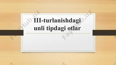 iii-turlanishdagi unli tipdagi otlar — PPTX