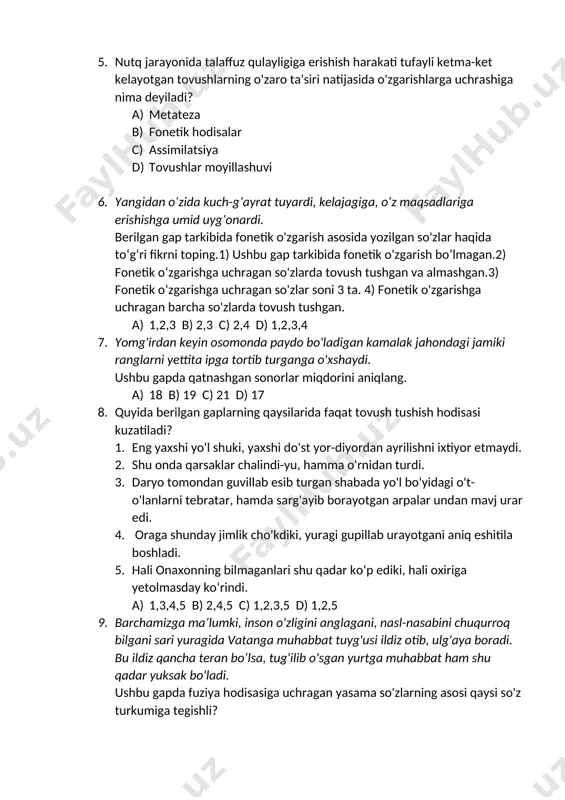 eyiladi? a) metateza b) fonetik hodisalar c) assimilatsiya d) tovushlar moyillashuvi 6. yangidan o‘zida kuch-g’ayrat tuyardi, kelajagiga, o‘z maqsadlariga erishishga umid uyg’onardi. berilgan gap tarkibida fonetik o'zgarish asosida yozilgan so'zlar haqida to‘g‘ri fikrni toping.1) ushbu gap tarkibida fonetik o'zgarish bo’lmagan.2) fonetik o‘zgarishga uchragan so'zlarda tovush tushgan va almashgan.3) fonetik o‘zgarishga uchragan so'zlar soni 3 ta. 4) fonetik o'zgarishga uchragan barcha so'zlarda tovush tushgan. a) 1,2,3 b) 2,3 c) 2,4 d) 1,2,3,4 7. yomg'irdan keyin osomonda paydo bo'ladigan kamalak jahondagi jamiki ranglarni yettita ipga tortib turganga o'xshaydi. ushbu gapda qatnashgan sonorlar miqdorini aniqlang. a) 18 b) 19 c) 21 d) 17 8. quyida berilgan gaplarning qaysilarida faqat tovush tushish hodisasi kuzatiladi? 1. eng yaxshi yo'l shuki, yaxshi do'st yor-diyordan ayrilishni ixtiyor etmaydi. 2. shu onda qarsaklar chalindi-yu, hamma o'rnidan turdi. 3. daryo tomondan guvillab esib turgan shabada yo'l bo'yidagi o't-o'lanlarni tebratar, hamda sarg'ayib borayotgan arpalar undan mavj urar edi. 4. oraga …