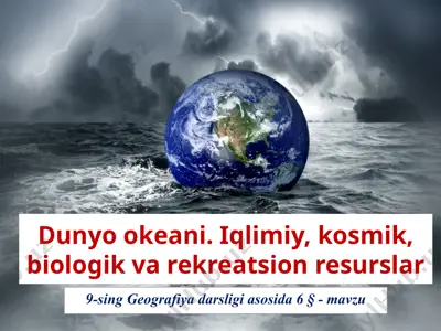 dunyo okeani. iqlimiy, kosmik, biologik va rekreatsion resurslar . 9 - sinf — PPTX