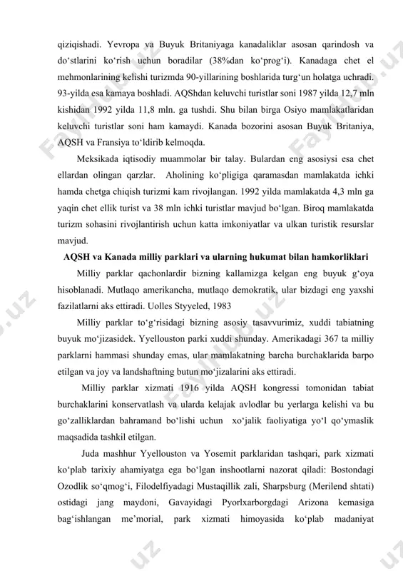 ‘jizalarini aks ettiradi. milliy parklar xizmati 1916 yilda aqsh kongressi tomonidan tabiat burchaklarini konservatlash va ularda kelajak avlodlar bu yerlarga kelishi va bu go‘zalliklardan bahramand bo‘lishi uchun xo‘jalik faoliyatiga yo‘l qo‘ymaslik maqsadida tashkil etilgan. juda mashhur yyellouston va yosemit parklaridan tashqari, park xizmati ko‘plab tarixiy ahamiyatga ega bo‘lgan inshootlarni nazorat qiladi: bostondagi ozodlik so‘qmog‘i, filodelfiyadagi mustaqillik zali, sharpsburg (merilend shtati) ostidagi jang maydoni, gavayidagi pyorlxarborgdagi arizona kemasiga bag‘ishlangan me’morial, park xizmati himoyasida ko‘plab madaniyat yodgorliklari, arxeologik qazilmalar, yelkanli kemalar, koloniol davri kiyimlari, fuqarolar urushi davri hujjatlari ham turadi. bizning milliy parklarimiz kabi amerikancha hayot aks ettirilgan narsa yo‘q. mamlakat xalqqa tegishlidir, degan asosiy g‘oya ularga tayanadi. park xizmati arktika tundralaridan tortib marjon qoyalarigacha bo‘lgan ekotizimlarni, havoni va ichayotgan suvimizni tadqiq etishni nazoratini olgan. u kislota yomg‘irlari, iqlim o‘zgarishlari va biologik o‘zgarish bo‘yicha xalqaro loyihalarda ishtirok etadi. o‘ta go‘zal, tabbiy landshaftlarni saqlash g‘oyasi shundan kelib chiqqanki, odamlar bundan zavqlansin. bu amerikaning …