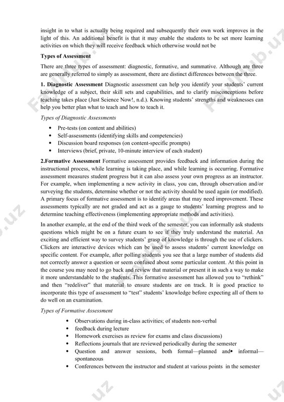 ess can have very definite educational benefits. not so much a type of assessment like those already listed, this is something which can be done in conjunction with any type of assessment. the important aspect is that it involves the student in trying to apply the assessment criteria for themselves. this might include: a marking exercise on 'fictitious' or previous years' student work; the completion of a self-assessment sheet to be handed in with their work; 'marking' a peer's work and giving them feedback (which they can then possibly redraft before submission to the tutor); or really marking other students' work (i.e. allocating marks which actually count in some way) - a seminar presentation, for example, or a written product using a model answer. the evidence is that through trying to apply criteria, or mark using a model answer, the student gains much greater insight in to what is actually …