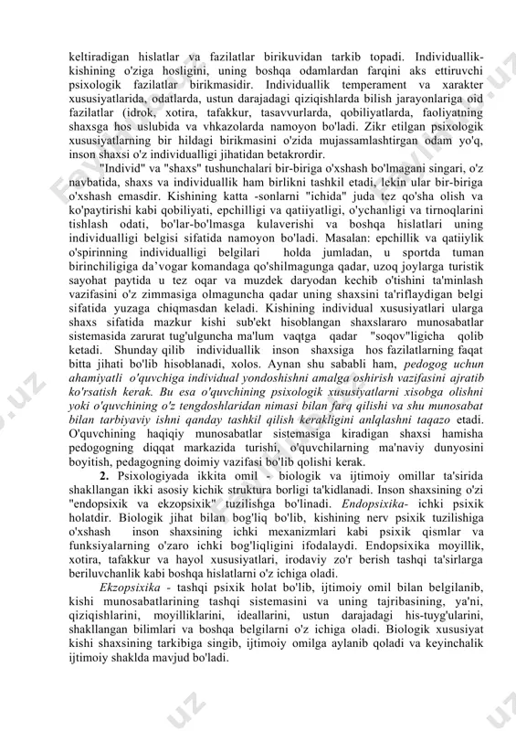 ham individ deymiz. individ qachonki jamiyatga foydasi tegadigan bo'lib, odamlar bilan ongli munosabatda bo’lgandagina shaxs bo'la oladi. shaxs-ijtimoiy munosabatlar yig’indisidir. odam bolasi tugllishdan ma'lum biologik belgilarga ega bo'lib, u ijtimoiy tajriba ortirishi jarayonida shaxs bo'lib shakllana boshlaydi. shaxs - ma'lum jamiyatning a'zosi bo'lib, shu jamiyat a'zolari bilan ijtimoiy munosabatlarga kirishadigan konkret insondir. demak, kelib chiqishi jihatidan ijtimoiy, o'z e'tiqodiga, qarashlariga, munosabatlariga, baholariga ega subyekt shaxs hisoblanar ekan. shunday qilib, odam ijtimoiy jamiyatda, konkret odamlar bilan ijtimoiy munosabatlar jarayonida shaxs sifatida tarkib topa boshlaydi. har bir kishining shaxsi uning individualligini vujudga keltiradigan hislatlar va fazilatlar birikuvidan tarkib topadi. individuallik- kishining o'ziga hosligini, uning boshqa odamlardan farqini aks ettiruvchi psixologik fazilatlar birikmasidir. individuallik temperament va xarakter xususiyatlarida, odatlarda, ustun darajadagi qiziqishlarda bilish jarayonlariga oid fazilatlar (idrok, xotira, tafakkur, tasavvurlarda, qobiliyatlarda, faoliyatning shaxsga hos uslubida va vhkazolarda namoyon bo'ladi. zikr etilgan psixologik xususiyatlarning bir hildagi birikmasini o'zida mujassamlashtirgan odam yo'q, inson shaxsi o'z …