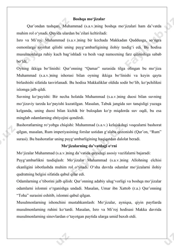 rligining haqiqatdan dalolat beradi. mo‘jizalarning da’vatdagi o‘rni mo‘jizalar muhammad (s.a.v.)ning da’vatida quyidagi asosiy vazifalarni bajaradi: payg‘ambarlikni tasdiqlash: mo‘jizalar muhammad (s.a.v.)ning allohning elchisi ekanligini isbotlashda muhim rol o‘ynadi. o‘sha davrda odamlar mo‘jizalarni ilohiy qudratning belgisi sifatida qabul qilar edi. odamlarning e’tiborini jalb qilish: qur’onning adabiy ulug‘vorligi va boshqa mo‘jizalar odamlarni islomni o‘rganishga undadi. masalan, umar ibn xattob (r.a.) qur’onning “toha” surasini eshitib, islomni qabul qilgan. musulmonlarning ishonchini mustahkamlash: mo‘jizalar, ayniqsa, qiyin paytlarda musulmonlarning ruhini ko‘tardi. masalan, isro va mi’roj hodisasi makka davrida musulmonlarning sinovlardan o‘tayotgan paytida ularga umid baxsh etdi. qarshiliklarni yengish: qureyshlarning muhammad (s.a.v.)ga qarshi chiqishlariga javoban mo‘jizalar ularning shubhalarini yo‘qotishga yordam berdi. oyning ikkiga bo‘linishi kabi hodisalar ko‘plab odamlarni islomga jalb qildi.muhammad (s.a.v.)ning payg‘ambarlikka da’vat qilgan davri islomning shakllanishi va tarqalishidagi eng muhim bosqichdir. makka davri da’vatning asoslarini mustahkamlashga xizmat qilgan bo‘lsa, madina davri islom jamiyatini qurish va uni butun dunyoga yoyishda muhim rol o‘ynadi. muhammad (s.a.v.)ning rahbarligi ostida …
