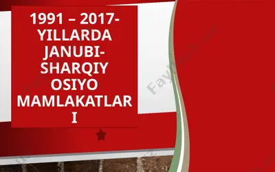 1991–2017-yillarda janubi-sharqiy osiyo mamlakatlari rivojlanishi — PPTX
