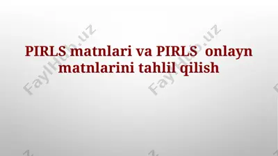 pirls matnlari va pirls onlayn matnlarini tahlil qilish — PPTX