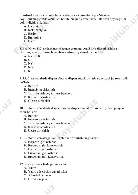 . ta’sirlashish deyarli yuz bermaydi d. kuchsiz ta’sirlashish e. uzaro tortishish 11. liofob sistemalarga stabilizatorlar qо‘shilishining sababi: a. beqarorligini oshirish b. barqarorligini kamaytirish c. barqarorligini oshirish d. eruvchanligini oshirish e. eruvchanligini kamaytirish 12. kolloid zarrachada grunula - bu: a. yadro b. yadro adsorbsion qavati bilan c. adsorbsion qavat d. diffuzion qavat e. yadro diffuzion qavati bilan 13. kolloid kimyoda mitsella deb nomlanadigan zarracha tarkibiga kiradi: a. yadro diffuzion qavati bilan b. yadro adsorbsion qavati bilan c. adsorbsion va diffuzion qavatlar d. yadro adsorbsion va diffuzion qavatlari bilan birgalikda e. diffuzion qavat 14. kolloid zarracha tarkibidagi potensialbelgilovchi ion – bu: a. qarshi zaryadli ionlar b. granula ionlari c. diffuzion qavat ionlari d. adsorbsion qavat ionlari e. yadroga adsorbsiyalangan ionlar 15. mitsella – bu mustaqil mavjud bо‘la oladigan: a. qisman manfiy zaryadlangan zarracha b. elektrneytral kolloid zarracha c. manfiy zaryadlangan kolloid zarracha d. musbat zaryadlangan kolloid zarracha e. qisman musbat zaryadlangan zarracha …