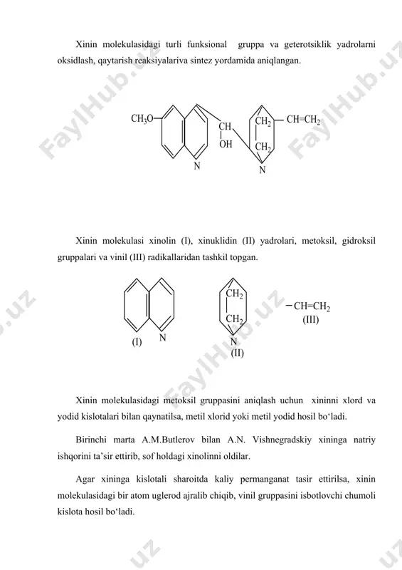 a orolida va yaponiyada o‘sadigan xin daraxti po‘stlog‘idan olinadi. po‘stloqda 3% gacha xinin 2,5% gacha sinxinin va xinidin, sinxinidin, kuprein, gidroxinin, gidrotsinxonin va boshqalar uchraydi. xin daraxti po‘stlog‘idan olinadigan modda xvii asrdan boshlab dori sifatida ishlatib kelingan. xininni xin daraxti po‘stlog‘idagi boshqa alkaloidlardan ajratib olish uchun po‘stloqni maydalab, natriy ishqori yoki kalsiy gidroksid bilan ishlanadi. bunga po‘stloq, tarkibidagi barcha alkaloidlar asos holiga o‘tadi va ularni benzol yordamida ajratib olinadi. benzolli ekstraktni suyultirilgan sulfat kislota bilan aralashtirilsa, suv va benzolda yomon eriydigan xinin sulfat cho‘kmaga tushadi. benzol qatlamida esa boshqa alkaloidlar qolgan. xinin sulfatni ajratib olib, ishqorlar yordamida xinin – asosga o‘tkaziladi va undan xininning turli tuzlari olinadi. xinin molekulasidagi turli funksional gruppa va geterotsiklik yadrolarni oksidlash, qaytarish reaksiyalariva sintez yordamida aniqlangan. xinin molekulasi xinolin (i), xinuklidin (ii) yadrolari, metoksil, gidroksil gruppalari va vinil (iii) radikallaridan tashkil topgan. xinin molekulasidagi metoksil gruppasini aniqlash uchun xininni xlord va yodid kislotalari bilan qaynatilsa, …