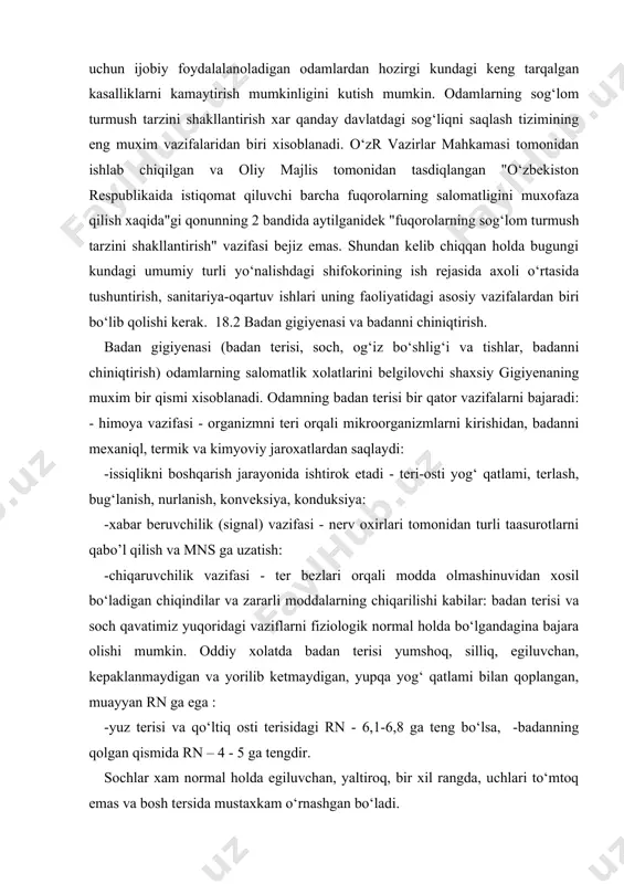 ladigan chiqindilar va zararli moddalarning chiqarilishi kabilar: badan terisi va soch qavatimiz yuqoridagi vaziflarni fiziologik normal holda bo‘lgandagina bajara olishi mumkin. oddiy xolatda badan terisi yumshoq, silliq, egiluvchan, kepaklanmaydigan va yorilib ketmaydigan, yupqa yog‘ qatlami bilan qoplangan, muayyan rn ga ega : -yuz terisi va qo‘ltiq osti terisidagi rn - 6,1-6,8 ga teng bo‘lsa, -badanning qolgan qismida rn – 4 - 5 ga tengdir. sochlar xam normal holda egiluvchan, yaltiroq, bir xil rangda, uchlari to‘mtoq emas va bosh tersida mustaxkam o‘rnashgan bo‘ladi. badan terisi va sochni normal fiziologik xolatda bo‘lishini ta’minlash uchun uni doimo parvarish qilish yo‘llari to‘g‘ri tanlangan bo‘lishi kerak. buning uchun uni o‘z vaqtida tozalab turish, moylanishini nazorat qilish, o‘ta moylanib ketmasligini nazorat qilish va vaqti-vaqti bilan yuvib turish kerak. parvarish qilish vositalari qatoriga toza suv, shampun, sovun, kremlardan foydalaniladi. suv badan terisi va sochlarni qisman mexaniql tozalovchi va terini xo‘l xolatda saqlanishini ta’minlovchi vositadir. xar qanday suv …
